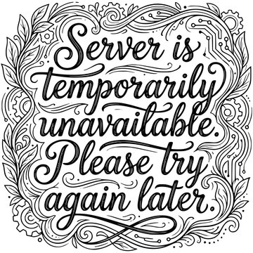 Server Unavailability Message: Artistic handwritten message indicating the server is temporarily unavailable with a request to try again later.