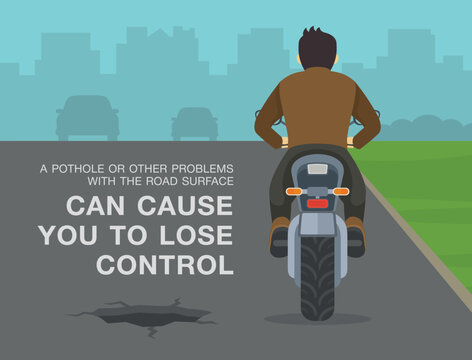 Motorcycle riding tips and rules. A pothole or other problems with the road surface can cause you to lose control. Back view of a bike rider riding beside the hole. Flat vector illustration template.