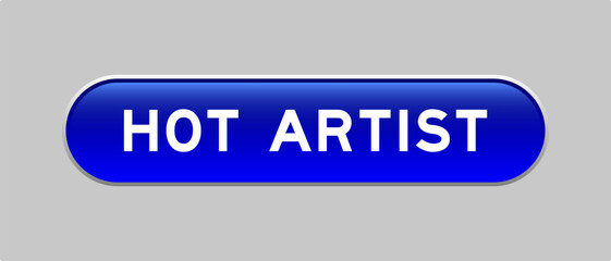 Fototapeta premium Blue color capsule shape button with word hot artist on gray background