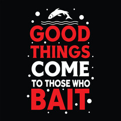 Obraz premium displays an of a fish and text saying good things come to those who bait