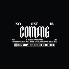 no one is coming motivational typography quote design