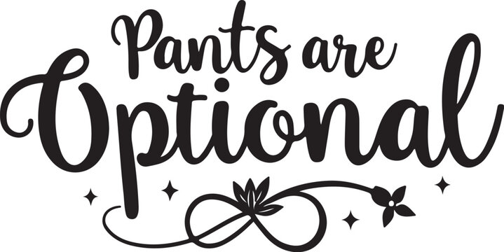 Vector phrase 'Pants are Optional' with decorative floral design