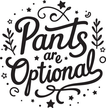 Handwritten phrase 'Pants are Optional' with decorative elements vector