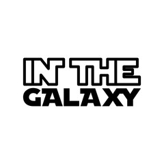 Fototapeta premium In The Galaxy Space Theme Futuristic Typographic Design For Fan Apparel