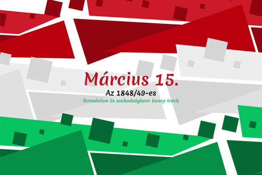 Translation: 15th of March.
Feast of the Revolution and War of Independence of 1848-49. Happy National Day of Hungary vector illustration. Suitable for greeting card, poster and banner 
