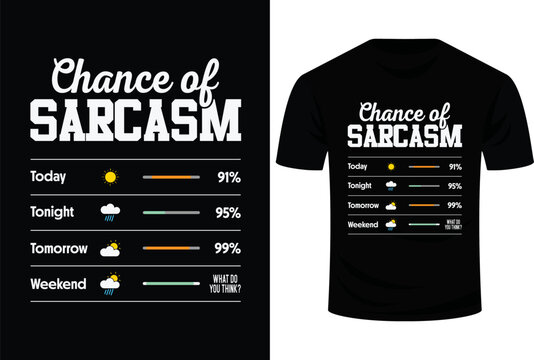 Chance Of sarcasm Today Tonight Tomorrow Weekend What Do You Think Svg Design