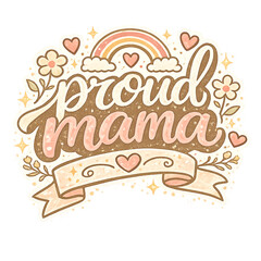 Fototapeta premium proud mama aesthetic typography, stylish motherhood typography illustration, elegant hand lettered proud mama phrase, soft pastel pink peach lavender and cream palette, delicate floral accents with ro