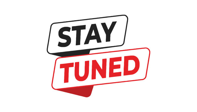 Stay tuned sign with red and black text on white background