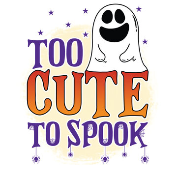 Too cute to spook Happy Halloween shirt print template, Pumpkin Fall Witches Halloween Costume shirt design