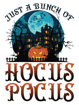 Just a bunch of hocus pocus Happy Halloween shirt print template, Pumpkin Fall Witches Halloween Costume shirt design