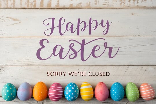 Happy Easter We're Closed Sign, Sorry We're Closed Happy Easter Notice, Easter Closure Pastel Eggs Graphic, Closed for Easter Holiday Announcement, Happy Easter Sorry Closed Egg Decor,