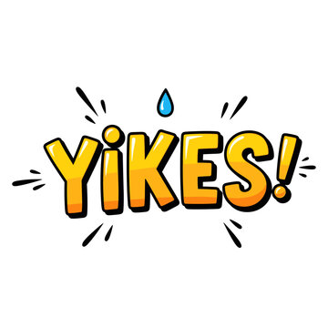 Yikes exclamation word art with sweat drop.