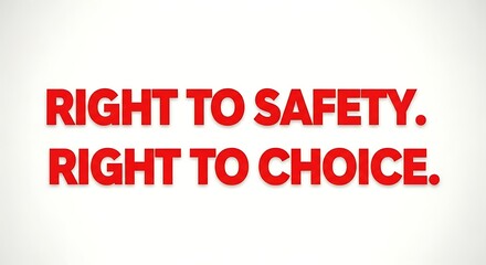 Obraz premium Stacked typography “Right to Safety. Right to Choice.”