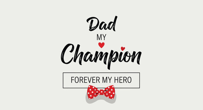 Vector illustration of 'Dad my champion' phrase with bow tie