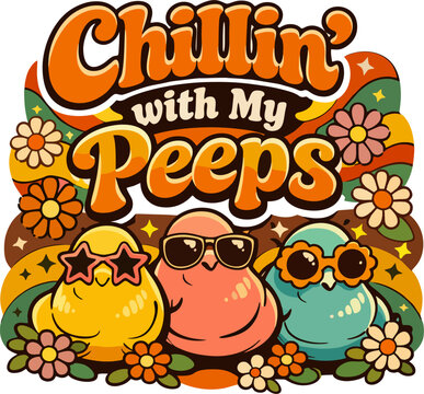Chillin' with My Peeps &ndash; groovy retro Easter chicks in sunglasses, flowers, rainbows & 70s vibes. Cute, funny, psychedelic spring holiday fun!