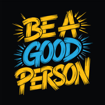 Be a good person vector illustration with handwritten brush lettering and yellow blue colors
