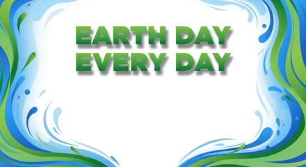 Obraz premium Earth Day Every Day: Environmental Message with Water and Leaf Waves