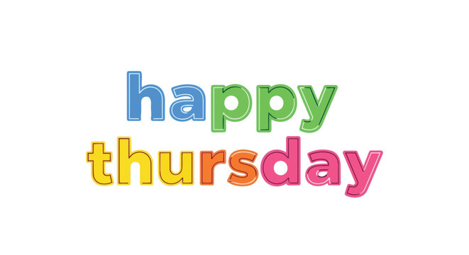 Vibrant typographic illustration celebrating the arrival of Thursday with cheerful, multicolored, playful letters on a crisp white background for a