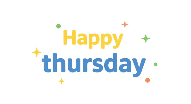 A cheerful and vibrant message celebrating Thursday with playful typography and sparkling elements.
