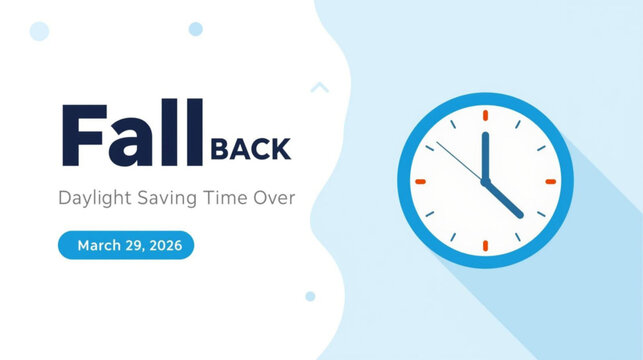 Fall Back. daylight saving time ends 2026 background or banner design template. Daylight Saving Time is Over. The clock turns back one hour on March 29, 2026. Fall back concept banner. Vector