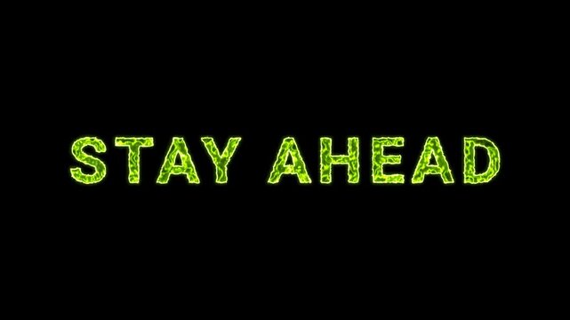 Stay Ahead Text Glowing Neon Green Energy Animation Isolated On Black Background