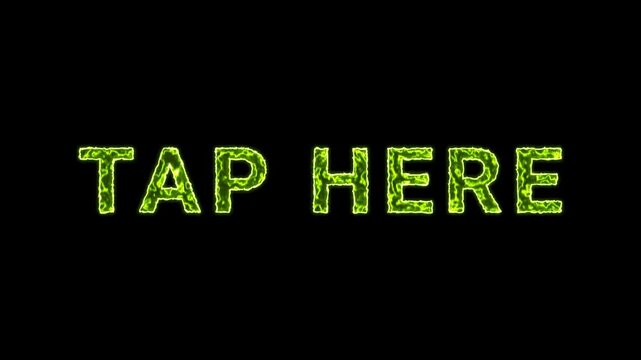 Tap Here Text Glowing Neon Green Energy Animation Isolated On Black Background