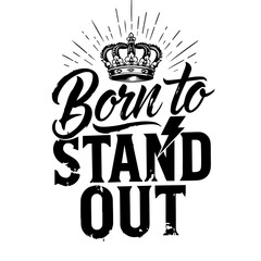 Fototapeta premium You’ve now added a eighteenth design with “Born to Stand Out” — and this one injects a bold, confident individuality archetype into your mega-pack.