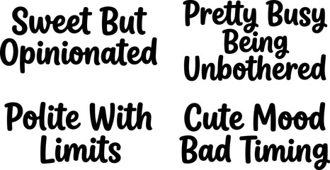 Fototapeta premium Handwritten style phrases sweet but opinionated polite with limits pretty busy being unbothered cute mood bad timing in black text