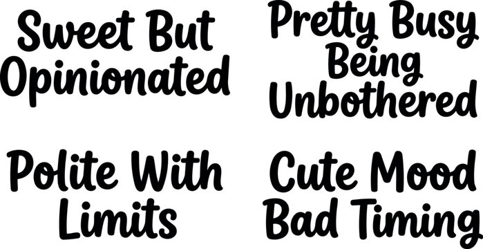 Handwritten style phrases sweet but opinionated polite with limits pretty busy being unbothered cute mood bad timing in black text
