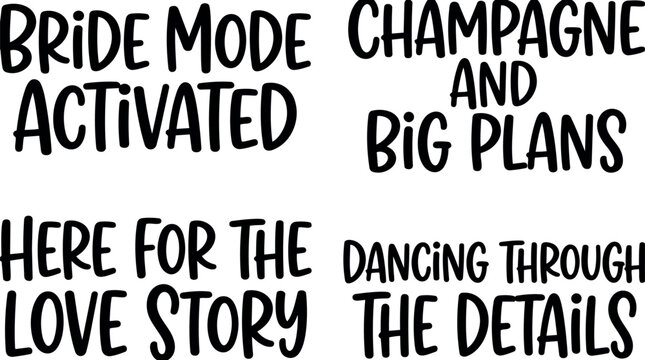 Hand lettering typography quotes bride mode activated champagne and big plans here for the love story dancing through the details black text