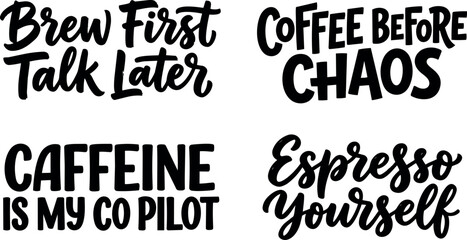 Obraz premium Hand lettering coffee quotes brew first talk later caffeine is my co pilot espresso yourself coffee before chaos in black script style