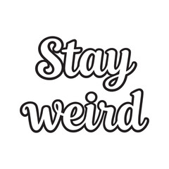 Fototapeta premium Stay Weird Quote Tattoo Outline Design Script Lettering for Creative Ink Inspiration