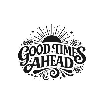 Good Times Ahead Typography logo Design