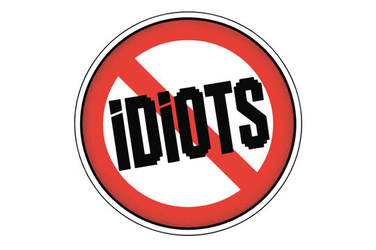 Warning sign with no idiots text inside red prohibition circle symbol isolated on transparent background for safety and social distancing concept with bold black typography and round border