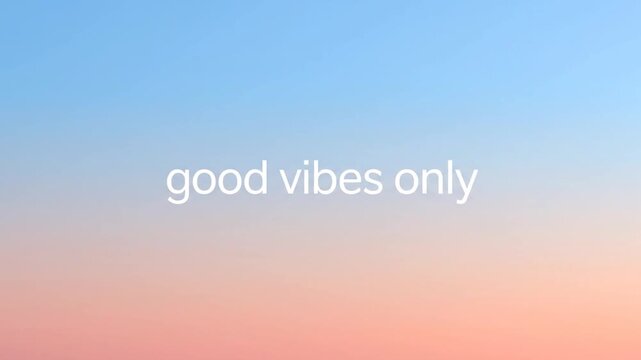 Inspirational Good Vibes Only Message on a Calm Gradient Background.