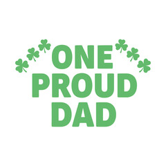 Naklejka premium One Proud Dad St Patrick's Day Typography Vector