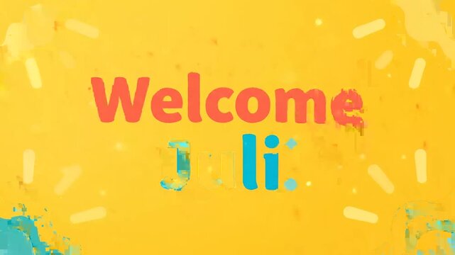 Welcome Juli! A colorful and vibrant animated greeting with a fun, playful design and a bright yellow background