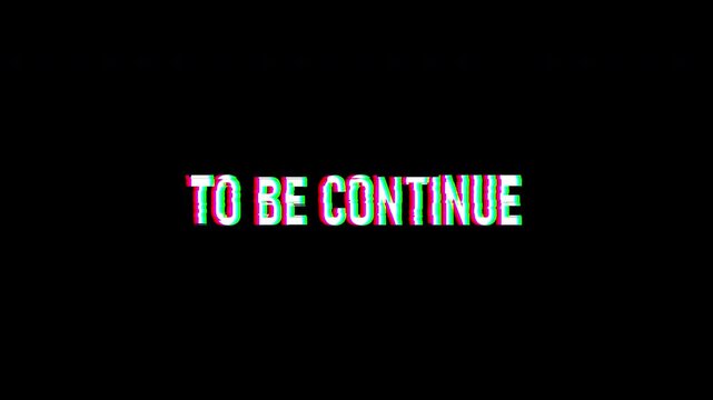 To Be Continued Text Animation with Transparent Alpha Channel and Glitch Effect for Story Overlay