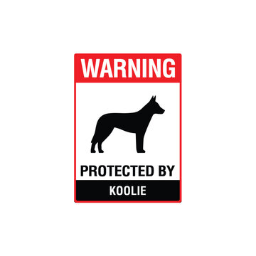 Warning Protected By Koolie Dog Breed Vector Sign, Security Alert Sticker, Guard Dog Design