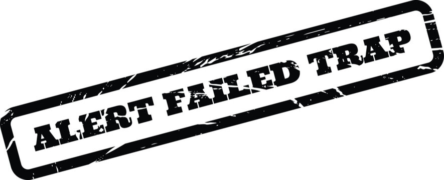Rectangular grunge rubber stamp conveying an alert about a failed trap detection or a hidden danger