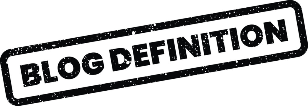 Textured black rubber stamp with the bold text BLOG DEFINITION for educational internet lexicon explanation