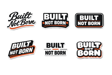 Obraz premium Built not born emphasizes hard work and growth. motivational typography sticker design.