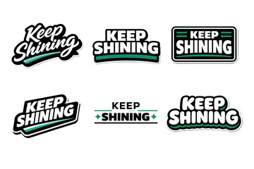 Fototapeta premium Keep shining encouraging phrase with modern design. inspirational typography sticker collection.