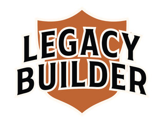 Legacy Builder text inside a solid orange shield shape communicates firm foundational.
