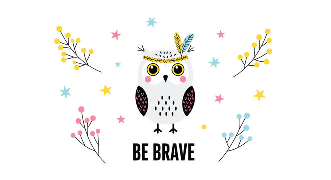 Cute owl character wearing a feathered headband surrounded by colorful stars and floral elements with the text be brave.