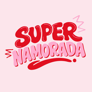 Lettering &ldquo;Super Namorada&rdquo; em Tipografia Bold Bubble Frase Rom&acirc;ntica Dia dos Namorados Valentine&rsquo;s Day Vetor