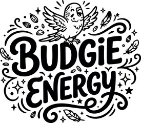 Naklejka premium Black and white hand drawn budgie bird with decorative lettering budgie energy surrounded by feathers and stars