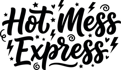 Fototapeta premium Black and white hand lettering of hot mess express phrase with stars hearts lightning and swirls decorative elements vector art
