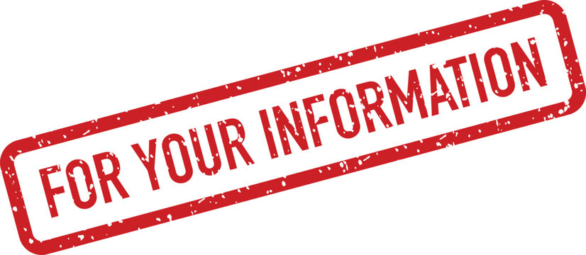 A distinctive red rubber stamp prominently shows the phrase FOR YOUR INFORMATION in capital letters on a simple white surface