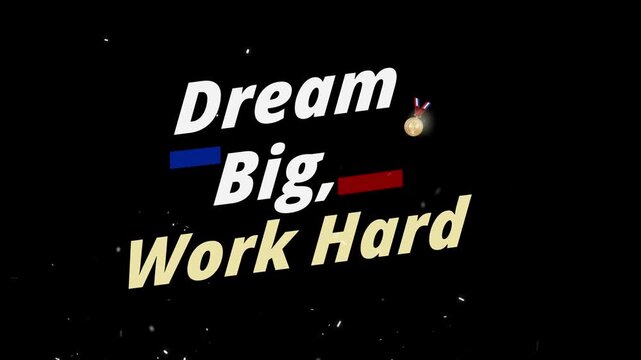 Inspirational "Dream Big, Work Hard" animated text message appearing with shimmering particles and a subtle golden medal graphic symbolizing achievement and effort in dynamic motion video footage.